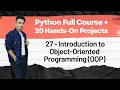 27 - Introduction to Object-Oriented Programming OOP Python Full Course 20 Hands On Projects