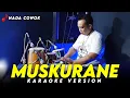 Download Lagu MUSKURANE KARAOKE KOPLO VERSION NADA COWOK / PRIA HIGH QUALITY AUDIO