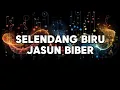 Download Lagu SELENDANG BIRU - JASUN BIBER ( LIRIK )