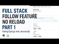 Follow Unfollow Feature with AJAX Fetch API PART 1 Threads Social Media Project CS50W Networ
