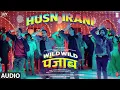 Wild Wild Punjab: Husn Irani (Audio) Guru Randhawa | Varun Sharma, Sunny Singh, Jassie Gill, Manjot