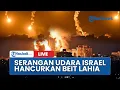🔴Israel Lancarkan Serangan Udara, Alrtileri Porak Porandakan Beit