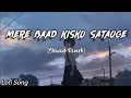 Download Lagu Mere Baad Kisko Sataoge -Lofi Song🎶 [ Slowed + Reverb ] | Farhan Saeed @lofiKingKgg