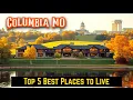 Top 5 Best Places to Live in Columbia MO The Ultimate Guide
