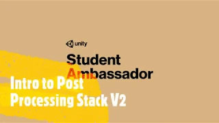 Post Processing Stack V2 Tutorial Unity Unity Student Ambassador