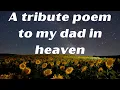 A Tribute to My Dad in Heaven