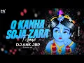 Lagu Kanha Soja Zara Song Remix - DJ ANK JBP | Kanha Soja Zara Remix Full Song | DJ Mohit Mk