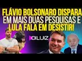 Lagu URGENTE: Flávio Bolsonaro dispara em mais duas pesquisas e Lula já está falando em desistir!