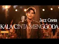 Lagu SERIUS CANDU BANGETTT | KALA CINTA MENGGODA - Chrisye | Jazz Cover