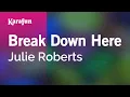 Break Down Here - Julie Roberts Karaoke Version KaraFun