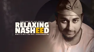 3 most beautiful relaxing nasheed mawla ya salli x kun anta x assubuhubada min abu ubayda