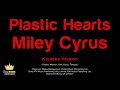 Miley Cyrus - Plastic Hearts (Karaoke Version)