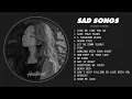 Download Lagu Slowed Sad Songs (𝙨𝙡𝙤𝙬𝙚𝙙 + 𝙧𝙚𝙫𝙚𝙧𝙗) - Sad Songs That Will Make You Cry - Heartbreak Songs Playlist