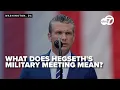 Expert explains Hegseth s meeting of military commanders in Virginia