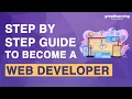 Step by Step Guide to Become a Web Developer How to Become a Web Developer Great Learning