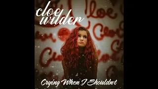 Download Crying When I Shouldn't - Official Single by Cloe Wilder (Audio) MP3