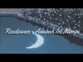 Download Lagu Reedzwan - Adakah Ini Mimpi ( s l o w e d + r e v e r b )🎵