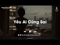 Lagu Yêu Ai Cũng Sai (Lofi Version) - Kiều Ni x Châu Chí Hùng - Yêu Ai Cũng Thế, Cũng Đều Là Sai...