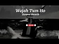  Wajah Tum Ho — Slowed + Reverb | LostinReverb    Hate Story 3 (2015)