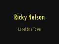 Ricky Nelson - Lonesome Town - 1958