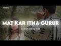 Download Lagu Mat Kar Itna Gurur (Slow+Reverb) Pankaj Udhas \u0026 Alka Yagnik | KuberEditz | #lofi