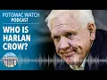 Who is Harlan Crow Potomac Watch Podcast WSJ Opinion