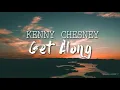Kenny Chesney - Get Along  I Lyric Video