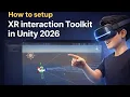 Setup XR Interaction Toolkit in Unity 2026 Create AR VR Application