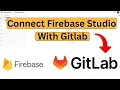 How to Connect GitLab to Firebase Studio Step by Step