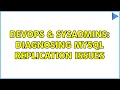DevOps SysAdmins Diagnosing Mysql Replication Issues 5 Solutions