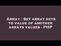 Array Set array keys to value of another arrays values - PHP