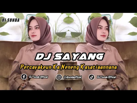 Download MP3 DJ PERCAYAKEUN KA NENENG - SAYANG | REMIX SUNDA TERBARU FULL BASS 2024
