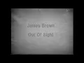 Out Of Sight   -  James Brown