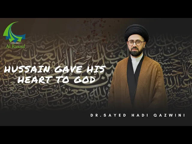 ⁣Hussain Gave his Heart to God - Dr. Sayed Hadi Qazwini