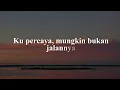 Hindia - everything u are (Lirik) || Rumah Ke Rumah, Kita Usahakan Lagi...(Mix)