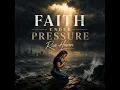 Faith Under Pressure
