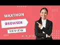Maxthon Browser Surfer s Delight with Maximized Features Review