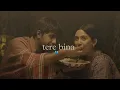 Lagu Tere Bina - A.R. Rahman (edit audio)