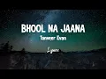 Lagu Bhool Na Jaana  – भूल ना जाना | Lyrics | Tanveer Evan | MEMORIES ARE FOREVER [EP] | Minar Abra
