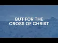 But for the Cross of Christ (Official Lyric Video) - Bryan Fowler