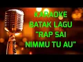 Download Lagu Karaoke lagu Batak Rap sai nimmu tu au  #rap