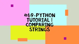 -PYTHON TUTORIAL COMPARING STRINGS