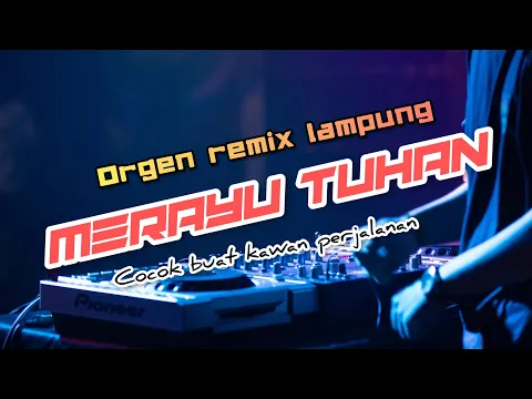 Download MP3 MERAYU TUHAN REMIX LAMPUNG VIRAL TERBARU FULL BASS
