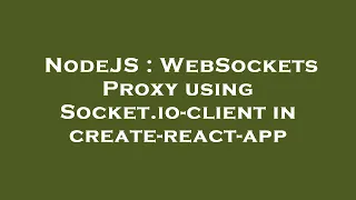NodeJS WebSockets Proxy using Socket io-client in create-react-app