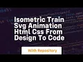 Isometric train svg animation html css from design to code