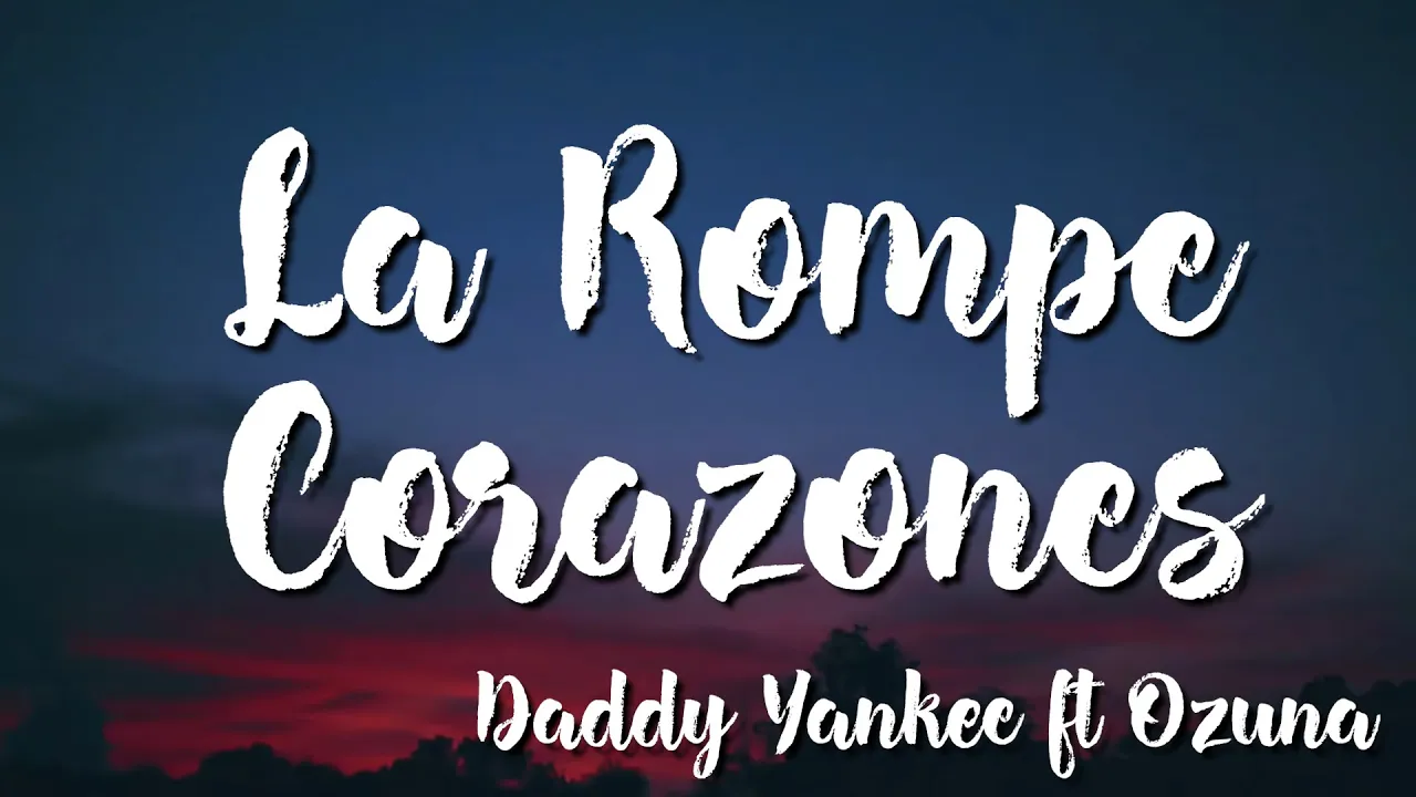 La Rompe Corazones - Daddy Yankee Ft Ozuna ( Lyrics) La Rompe Corazones - Daddy Yankee Ft Ozuna ( Lyrics)