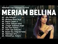 Lagu MERIAM BELLINA – Lagu Kenangan Terbaik Sepanjang Masa | Full Album Nostalgia 80an \u0026 90an