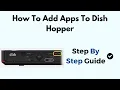 How to Add Apps to DISH Hopper Step-by-Step Guide for Installing Streaming Apps
