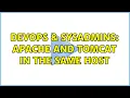 DevOps SysAdmins Apache and tomcat in the same host