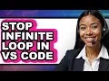 How to Stop Infinite Loop in Vs Code - Which Is Better